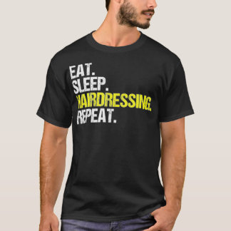 Hairstylist Eat Sleep Hairdressing Coiffeur Hairdr T Shirt