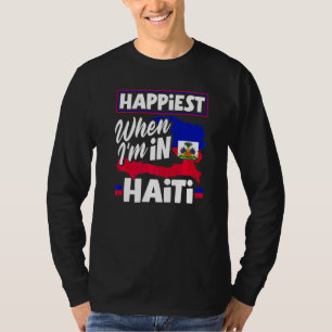 Haiti Haitier Haiti Flag Gladast När Jag Är I Hait T Shirt