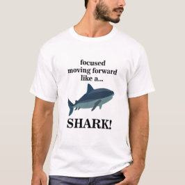 Hajfokuserad Flytta framåt som en haj T Shirt
