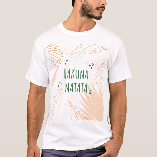 Hakuna Matata: Att ge liv åt ett oroligt liv T Shirt (Framsida)