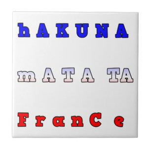 Hakuna Matata Frankrike Art Print/Graphic Kakelplatta