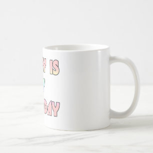 Hakuna Matata-gåvor idag är min födelsedag.png Kaffemugg