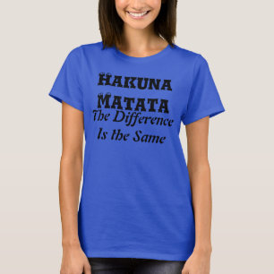 Hakuna Matata Skillnaden är samma T-shirt