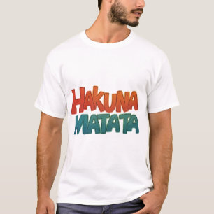 Hakuna Matata T Shirt