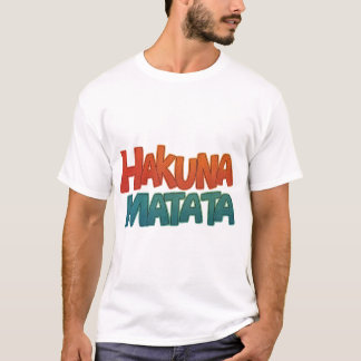 Hakuna Matata T Shirt
