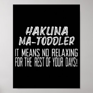 Hakuna Matoddler Det betyder ingen avkoppling för Poster