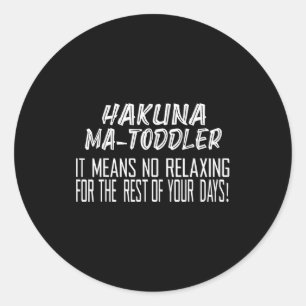 Hakuna Matoddler Det betyder ingen avkoppling för Runt Klistermärke