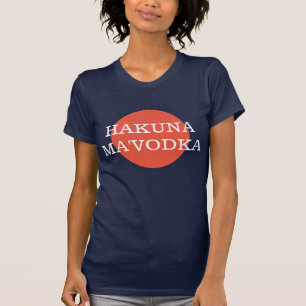 Hakuna Ma'Vodka Rollig Drickfilosofi T Shirt