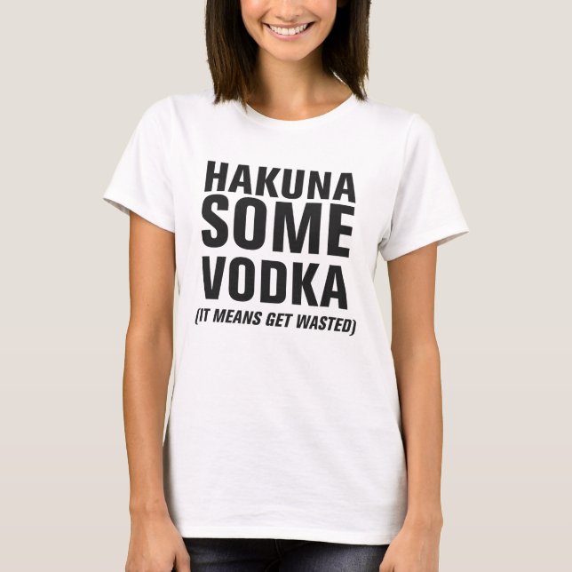 Hakuna some Vodka Tee Shirt (Framsida)