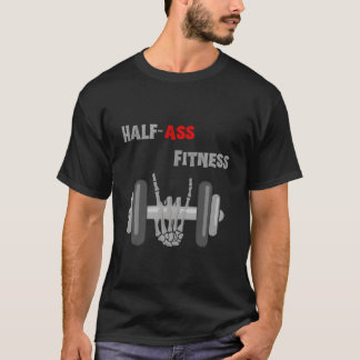 Half-Ass Fitness Skeleton Lifting T Shirt