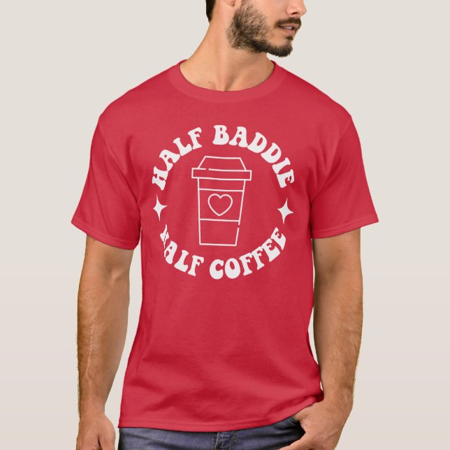 Half Baddie Half Coffee Retro Groovy Coffee retro T Shirt (Framsida)