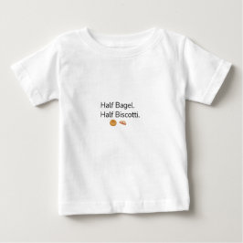 Half Bagel. Half Biscotti. Funny Jewtalian Baby T Shirt