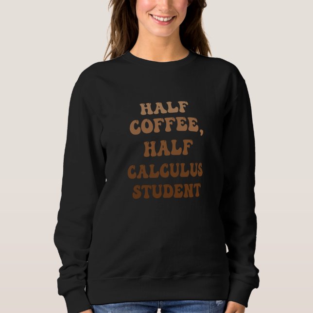 Half Coffee Half Calculus Student T Shirt (Framsida)