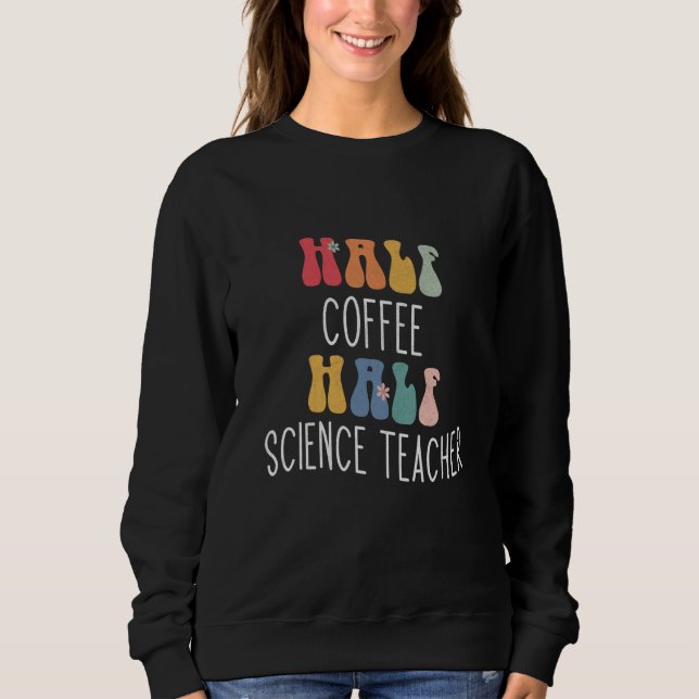 Half Coffee Half Science Teacher Groovy Inspiratio T Shirt (Framsida)