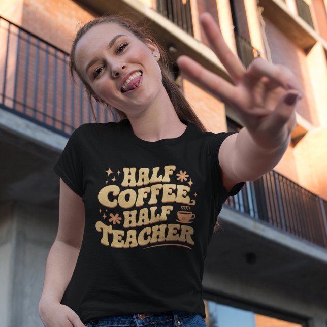 Half Coffee, Half Teacher  T Shirt (Skapare uppladdad)
