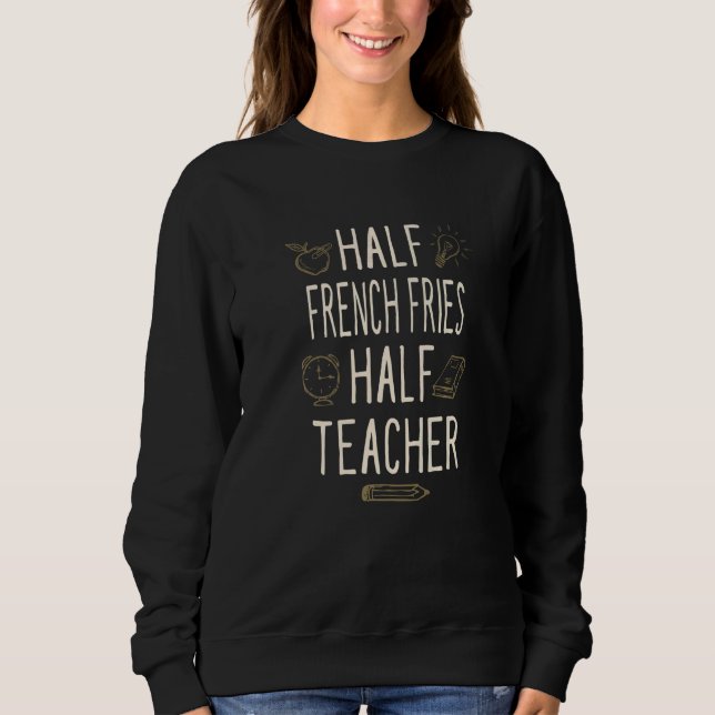 Half French Fries Half Teacher  Professor Humor T Shirt (Framsida)