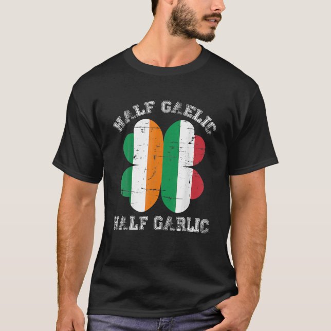 Half Gaelic Half Garlic Italian Irish Saint Patric T Shirt (Framsida)