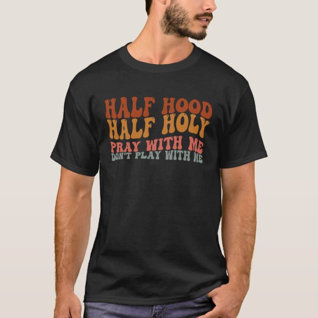 Half Hood Half Holy Groovy Retro Christian For Men T Shirt (Framsida)