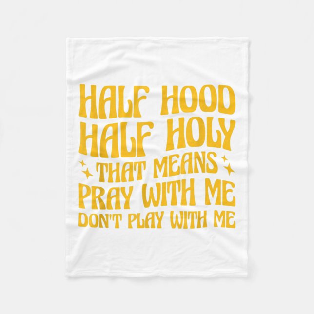 Half Hood Half Holy Means Pray With Me Don't Play  Fleecefilt (Framsidan)