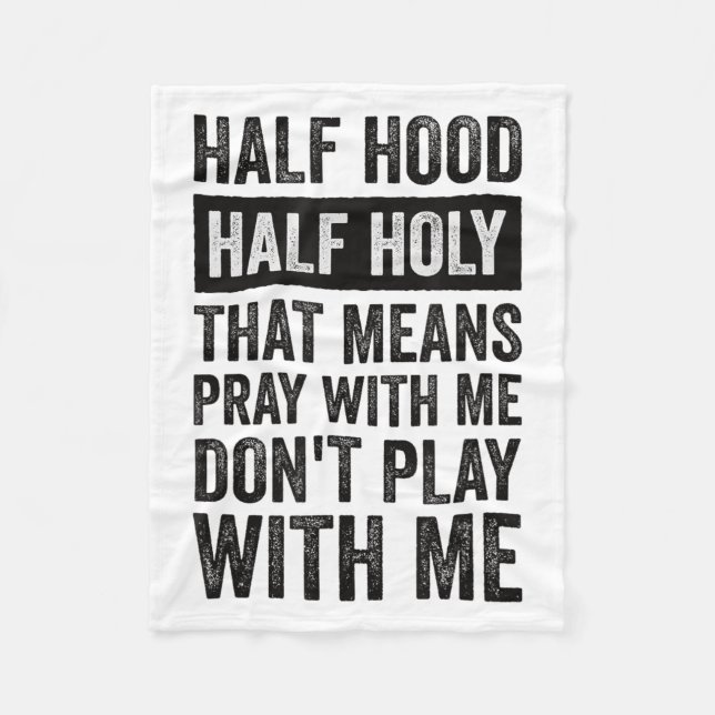 Half Hood Half Holy Means Pray With Me Don't Play  Fleecefilt (Framsidan)
