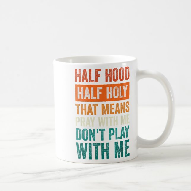 Half Hood Half Holy Means Pray With Me Don't Play  Kaffemugg (Höger)