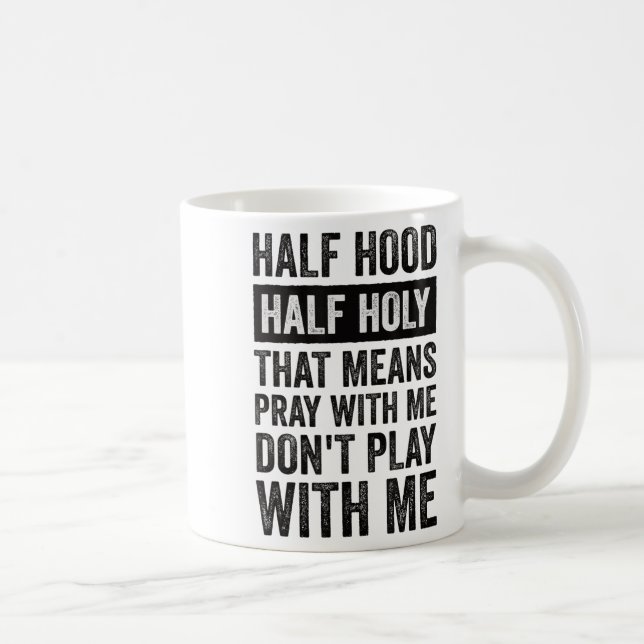 Half Hood Half Holy Means Pray With Me Don't Play  Kaffemugg (Höger)
