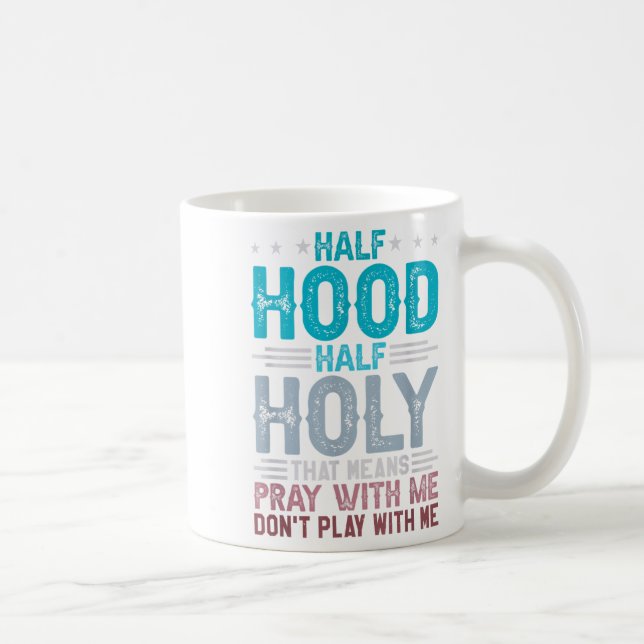 Half Hood Half Holy Means Pray With Me Don't Play  Kaffemugg (Höger)