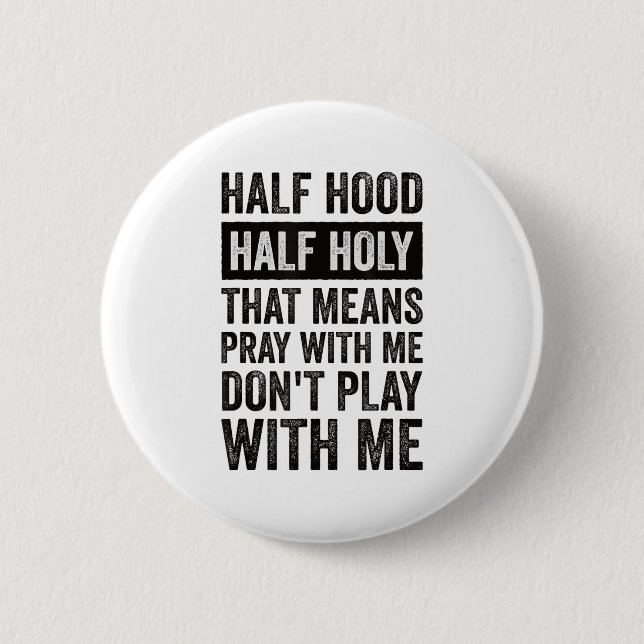Half Hood Half Holy Means Pray With Me Don't Play  Knapp (Framsida)