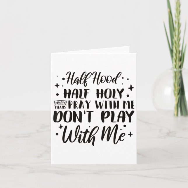 Half Hood Half Holy Means Pray With Me Don't Play  Kort (Framsida)