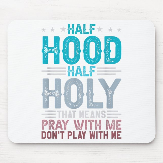 Half Hood Half Holy Means Pray With Me Don't Play  Musmatta (Framsidan)