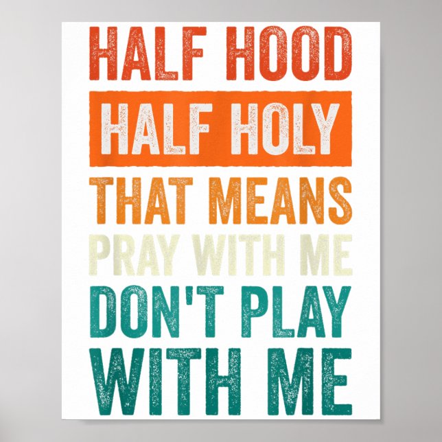 Half Hood Half Holy Means Pray With Me Don't Play  Poster (Framsidan)