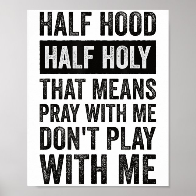 Half Hood Half Holy Means Pray With Me Don't Play  Poster (Framsidan)