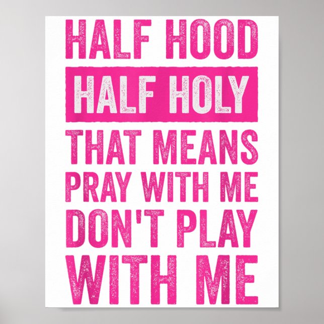 Half Hood Half Holy Means Pray With Me Don't Play  Poster (Framsidan)