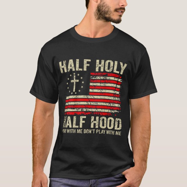 Half Hood Half Holy Pray With Me Don't Play With M T Shirt (Framsida)