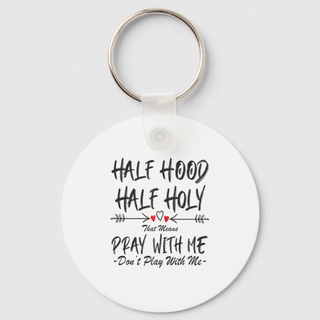 Half Hood Half Holy That Means Pray With Me Don't  Nyckelring (Framsida)