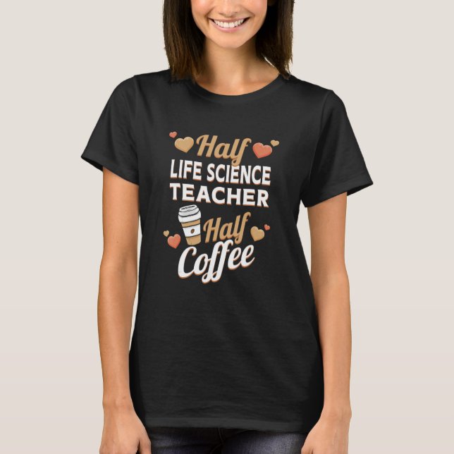 Half Life Science Teacher Half Coffee T Shirt (Framsida)
