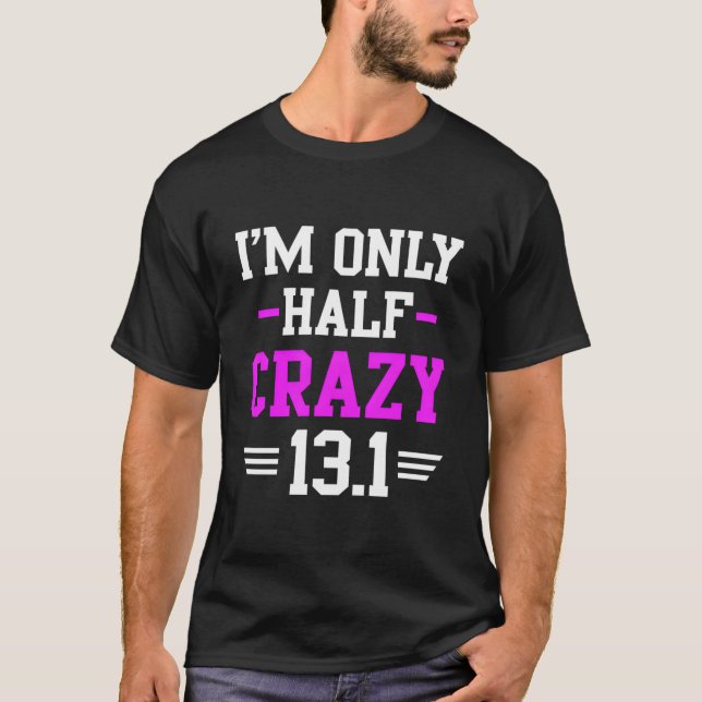 Half Marathon Crazy Runner Training 131 Mile T Shirt (Framsida)