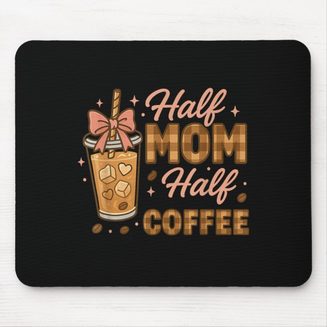 Half Mom Half Coffee Iced Coffee Mom Life Graphic  Musmatta (Framsidan)