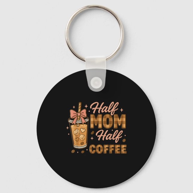 Half Mom Half Coffee Iced Coffee Mom Life Graphic  Nyckelring (Framsida)