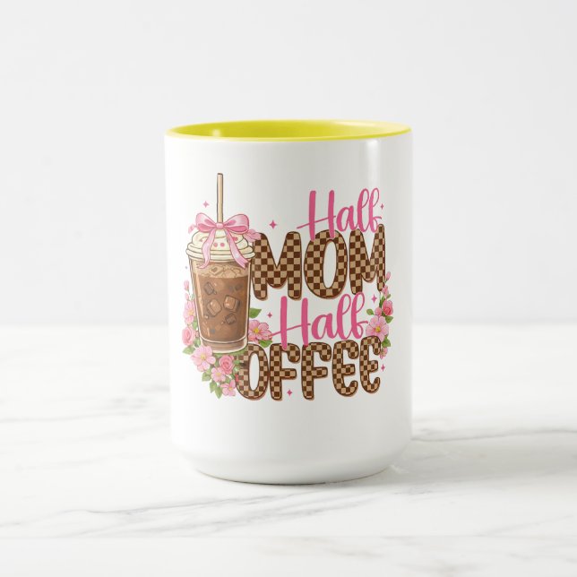 Half Mom Half Coffee Shirt – Cute Mother’s Day  Mugg (Center)