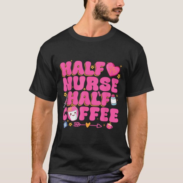 Half Nurse Half Coffee Nurse  T Shirt (Framsida)