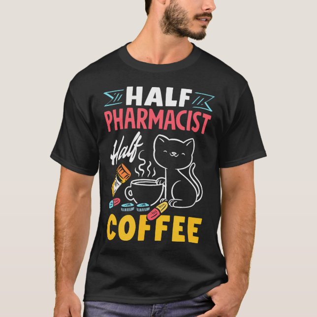 Half Pharmacist Half Coffee Funny Pharmacist Coffe T Shirt (Framsida)