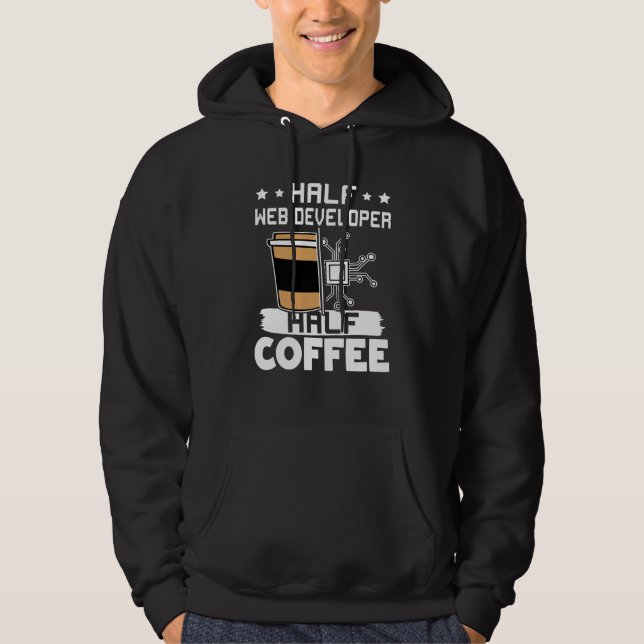 Half Web Developer Half Coffee Hoodie (Framsida)