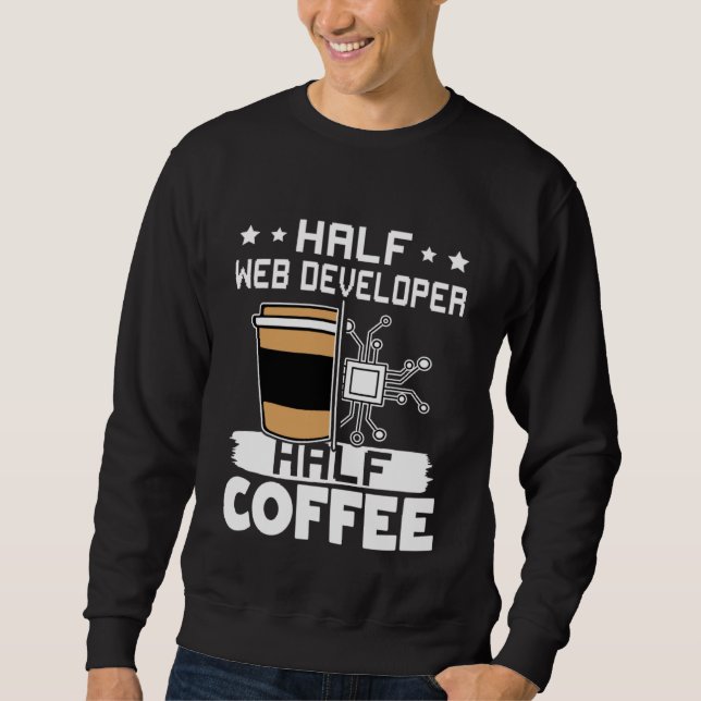 Half Web Developer Half Coffee Lång Ärmad Tröja (Framsida)