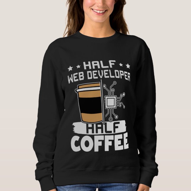 Half Web Developer Half Coffee T Shirt (Framsida)