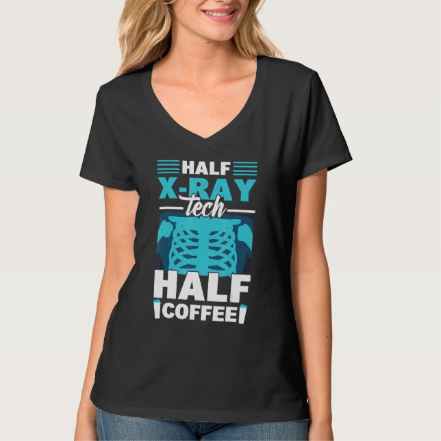 Half X Ray Tech Half Coffee  X Ray Rad Technologis T Shirt (Framsida)