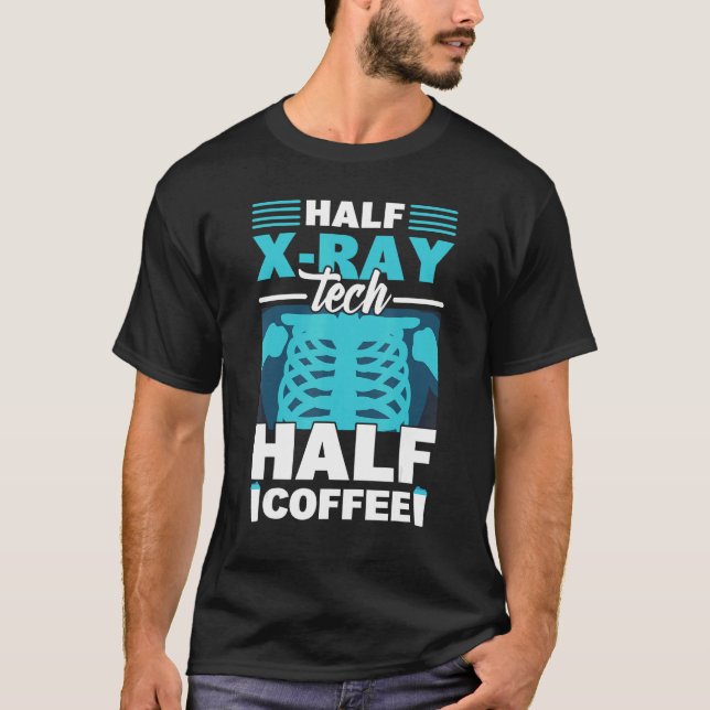 Half X Ray Tech Half Coffee  X Ray Rad Technologis T Shirt (Framsida)