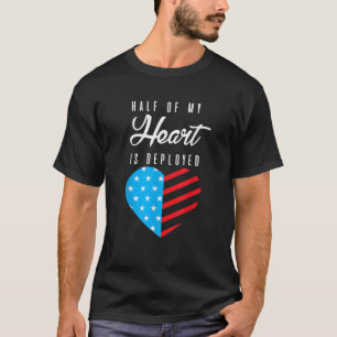 Hälften av mitt hjärta är utplacerat militärt Make T Shirt
