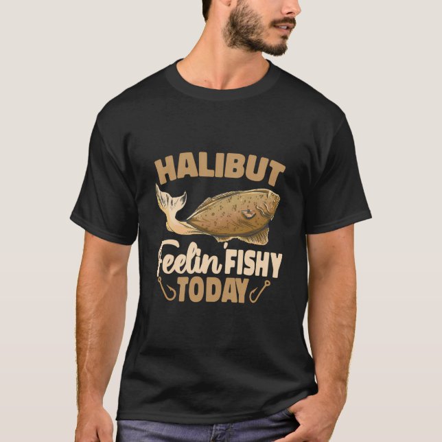 Halibut Feelin Fishy Today Flatfish Saltfish Halib T Shirt (Framsida)