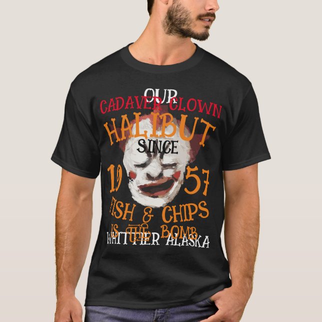 HALIBUT FISKE & CHIPS WHITTIER ALASKA KADAVER CLOW T SHIRT (Framsida)